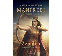 Zenobia. Il romanzo della regina guerriera - Manfredi Valerio Massimo