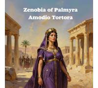 Zenobia of Palmyra: Queen, Empress, and Rome’s Eastern Challenge