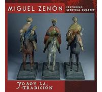 Zenon, Miguel / Spektral Quartet Yo Soy La Tradicion Feat. Spektral Quartet (CD)