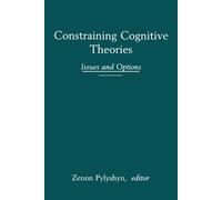 Zenon W. Pylyshyn Constraining Cognitive Theories (Tascabile)