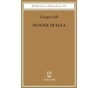 Giorgio Colli – Zenone di Elea. Lezioni 1964-1965