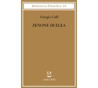 Zenone di Elea. Lezioni 1964-1965 - Colli Giorgio