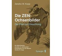 Zensho W. Kopp Die ZEN-Ochsenbilder: Der Pfad zur Erleuchtung (Copertina rigida)