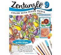 Zentangle 9: Color With Mixed Media: Adding Beautiful Colors with Mixed Media