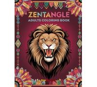Zentangle Adult Coloring Book - Vol.1: 100 Artistic Patterns for Relaxation, Creativity, and Stress Relief