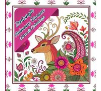 Zentangle Animaux Floraux Livre de coloriage: Des motifs animaliers fantaisistes aux motifs complexes pour une peinture consciente, la détente et la ... pour colorier, se détendre et se relaxer