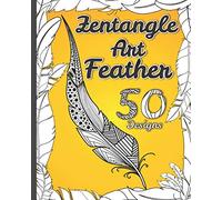 Zentangle Art Feather: A Collection of Hand-Drawn Zentangle Inspired Illustrations for Adult Coloring Vol.1 (Feather Series) 50 Design 8x11"