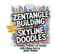 Zentangle Building and Skyline Doodles: A Whimsical, Meditative, Relaxing Adult Coloring Book