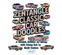 Zentangle Classic Car Doodles: A Whimsical, Meditative, and Relaxing Adult Coloring Book