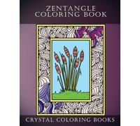Zentangle Coloring Book: 40 Zentangle Pattern Coloring Pages. A Great Way to Relax Whilst Coloring Away Anxiousness And Help To Promote Mindfulness.