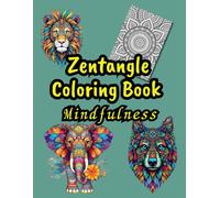 Zentangle Coloring Book For Adults: A Calming Collection of Intricate Designs for Stress Relief and Mindful Relaxation