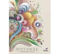 Zentangle Coloring Book for Adults: A Journey into Artistic Serenity: Relax Your Mind with Seasonal Zentangle Designs from Whimsical Fantasy Worlds ... Intricate Patterns for Relaxation and Calm