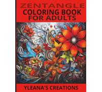 ZENTANGLE COLORING BOOK FOR ADULTS: For Stress relief and mindfulness more than !60 pages of zentangle drawings for Adults and teens