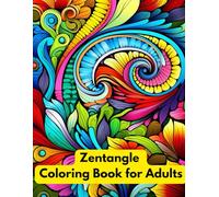 Zentangle Coloring Book for Adults: Intricate Patterns, Abstract Doodles, and Relaxing Designs for Stress Relief: Mindful Zentangle Art Therapy Pages ... Geometric, and Mandala-Inspired Patterns