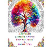Zentangle Coloring Book for Adults: Mental Wellness & Anxiety Relief through Art Therapy, Mindfulness Meditation & Stress Reducing Patterns for Focus and Relaxation