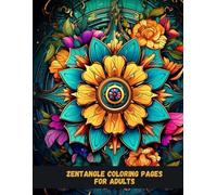 Zentangle Coloring Pages for Adults: Relaxing and Mindful Patterns for Stress Relief, Creativity, and Meditation