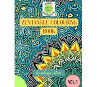 ZENTANGLE COLOURING BOOK- VOL 1: Anti-stress creative colouring for grown-ups