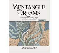 Zentangle Dreams V.2: Coloring Book for Adults - Intricate Zentangle Patterns, Abstract Swirls, Geometric Shapes, and More | Detailed Designs for ... Therapy - The Perfect Gift for Art Lovers!