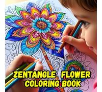 Zentangle Flower Coloring Book: Beautiful floral pattern designs to relax, de-stress, and spark your creativity