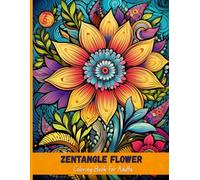 Zentangle Flower Coloring Book for Adults: Relaxing Floral Patterns to Soothe Stress