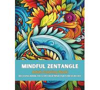 Zentangle Inspiration: An Adult Coloring Book for Mindfulness, Stress Relief and Creative Meditation with Intricate Abstract Patterns