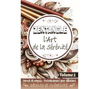 Zentangle l'Art de la Sérénité Volume 2 - Carnet de Croquis Entrainement pour débutant Détente et Créativité: Dessins Méditatifs avec Motifs apaisants