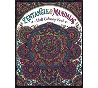 Zentangle & Mandalas: dult Coloring Book: 50 Detailed Zentangle and Mandala Patterns for Mindfulness, Relaxation, and Creative Expression