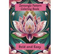 Zentangle Pattern Coloring Book: 50 Bold and Easy Patterns to Color Your Stress Away for Adults, Teens and Seniors | Single-Sided Pages | 8.5x11