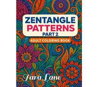 Zentangle Patterns Adult Coloring Book Part 2: Intricate Swirls, Flowers, Dragon, Waves & More | 53 Detailed Designs, Extra Large 8.5" x 11", Single-Sided Pages for Stress Relief & Relaxation