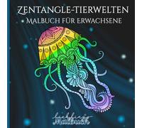Zentangle-Tierwelten - Malbuch für Erwachsene: Malbuch für Erwachsene mit Zentangle-Tiermotiven - zur Entspannung, Achtsamkeit und Stressreduktion