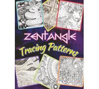 Zentangle Tracing Patterns: Unlock your creativity and find your flow with this Zentangle Traceable Pattern Book