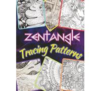 Zentangle Tracing Patterns: Unlock your creativity and find your flow with this Zentangle Traceable Pattern Book