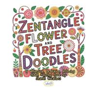 Zentangle Tree and Flower Doodles: A Whimsical, Meditative, Relaxing Adult Coloring Book