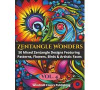 Zentangle Wonders Vol. 4: Coloring Book of 50 Mixed Zentangle Art Pages with Patterns, Florals, Birds & Portraits