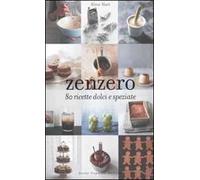 Zenzero. 80 Ricette Dolci E Speziate