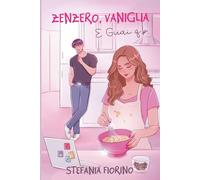 Zenzero, vaniglia e guai q.b.