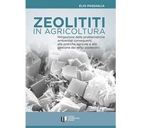 Zeoliti in agricoltura. Mitigazione delle problematiche ambientali conseguenti alle pratiche agricole e alla gestione dei reflui zootecnici