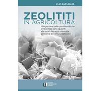 Zeoliti in agricoltura. Mitigazione delle problematiche ambientali conseguenti alle pratiche agricole e alla gestione dei reflui zootecnici