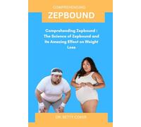 ZEPBOUND: Comprehending Zepbound : The Science of Zepbound and Its Amazing Effect on Weight Loss