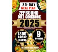 Zepbound Diet Cookbook 2025: Enjoy 1800 Days of Healthy, Blood Sugar-Friendly Recipes and a Proven 80-Day Meal Plan for Lasting Weight Loss
