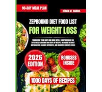 Zepbound Diet Food List For Weight Loss: Transform Your Body and Mind with a Comprehensive 80 Days Meal Plan and 1000 Days of Recipes Designed to ... Balance Nutrients, and Maximize Energy Levels