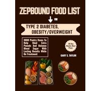 ZEPBOUND FOOD LIST FOR TYPE 2 DIABETES, OBESITY/ OVERWEIGHT (30 Day Weekly Meal Plans: 3000 Pantry Items To Help Shed Extra Pounds And Balance Blood Sugar With Lasting Results While On Treatment