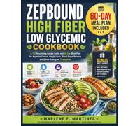 Zepbound high low glycemic cookbook: A 125 nourishing recipe guide and a 28-day meal plan for appetite control, weight loss, blood sugar balance, and better energy on tirzepatide