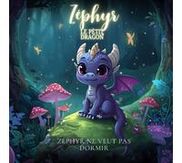 Zéphyr le petit dragon: Zéphyr ne veut pas dormir