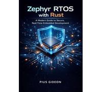 Zephyr RTOS with Rust: A Modern Guide to Secure, Real-Time Embedded Development