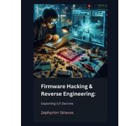 Zephyrion Stravos Firmware Hacking & Reverse Engineering (Tascabile)