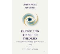 Zephyro Solon C Part 7 - Fringe and Forbidden Theories: Peering Beyo (Tascabile)