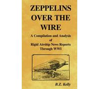 Zeppelins Over the Wire: A Compilation and Analysis of Rigid Airship News Reports Through WWI