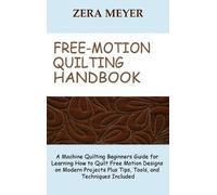 Zera Meyer Free Motion Quilting Handbook (Copertina rigida)