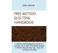 Zera Meyer Free Motion Quilting Handbook (Tascabile)
